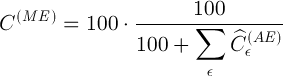 C^{(ME)}=100\cdot\frac{100}{100+\displaystyle{\sum_\epsilon \widehat{C}_\epsilon^{(AE)}}}
